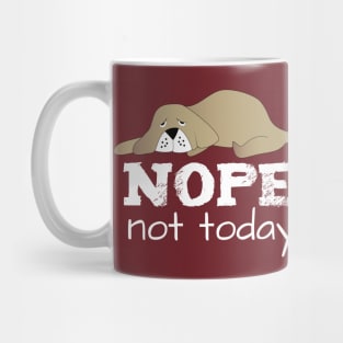 Nope Not Today Mug